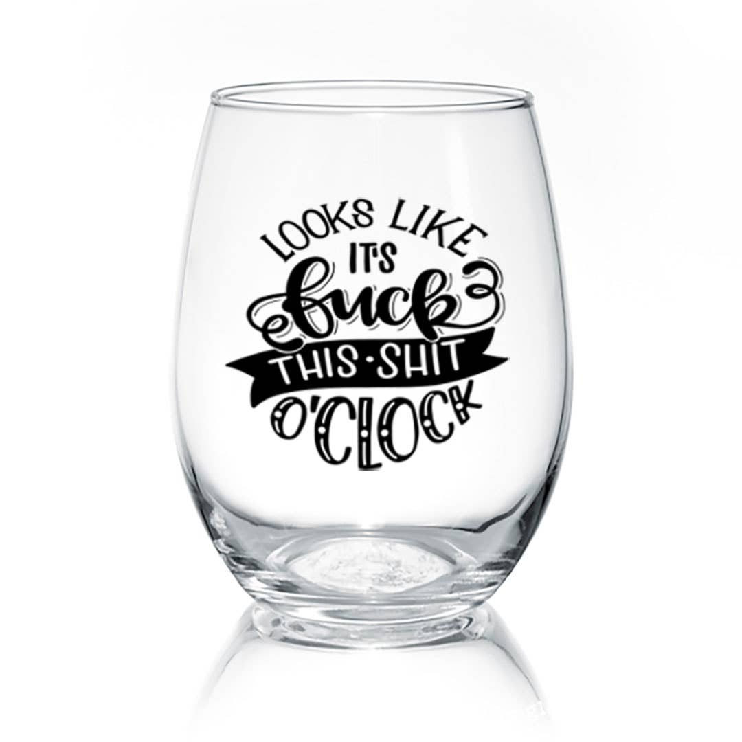 F--k This Sh-t O'Clock | 17oz Wine Glass