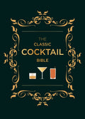 The Classic Cocktail Bible: Hardcover