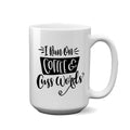 I Run on Coffee & Cuss Words | 15oz Mug