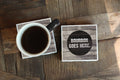 Bourbon Goes Here Coaster