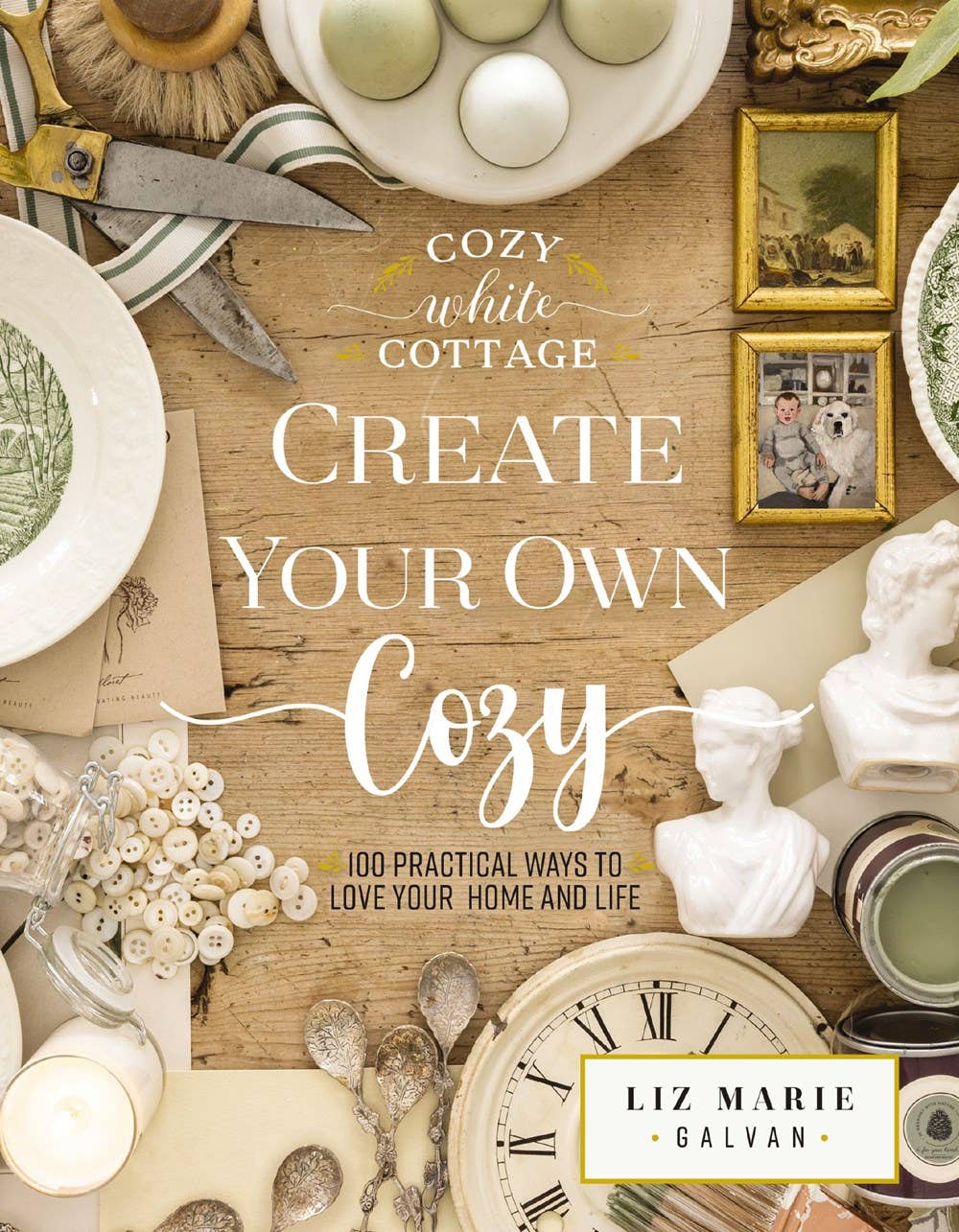 Create Your Own Cozy:100 Practical Ways to Love Your Home
